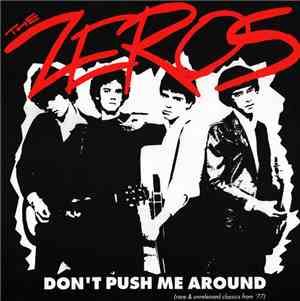 The Zeros - Don't Push Me Around (Rare & Unreleased Classics From '77)