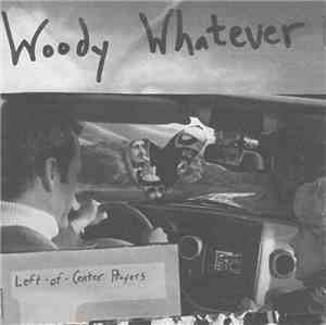 Woody Whatever - Left-Of-Center Prayers EP