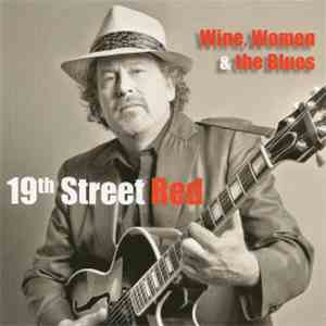 19th Street Red - Wine, Woman & the Blues