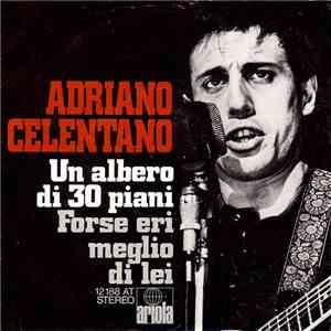 Adriano Celentano - Un Albero Di 30 Piani / Forse Eri Meglio Di Lei