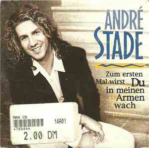 André Stade - Zum Ersten Mal Wirst Du In Meinen Armen Wach