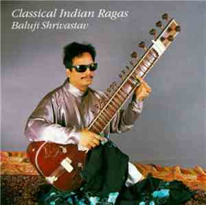 Baluji Shrivastav - Classical Indian Ragas
