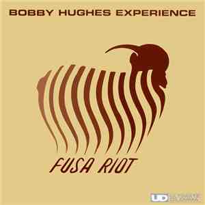 Bobby Hughes Experience - Fusa Riot