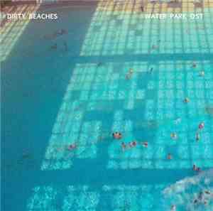 Dirty Beaches - Water Park OST