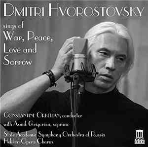 Dmitri Hvorostovsky - Sings Of War, Peace, Love And Sorrow