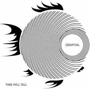 Hospital - Time Will Tell
