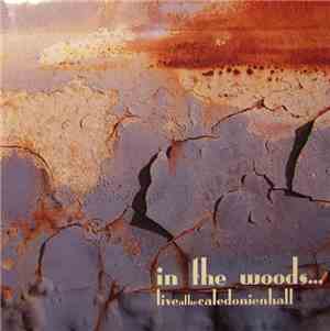In The Woods... - Liveatthecaledonienhall