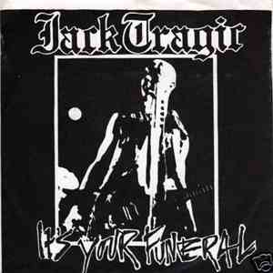 Jack Tragic - It's Your Funeral