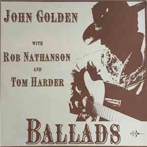 John Golden  With Rob Nathanson And Tom Harder - Ballads