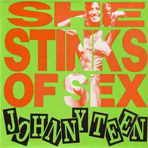 Johnny Teen & The Broken Hearts - She Stinks Of Sex