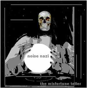 Noise Nazi - The Misfortune Teller