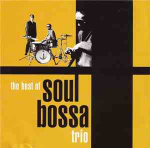 Soul Bossa Trio - The Best Of The Soul Bossa Trio