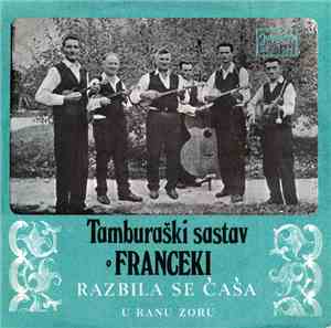 Tamburaški Sastav Franceki - Razbila Se Čaša / U Ranu Zoru