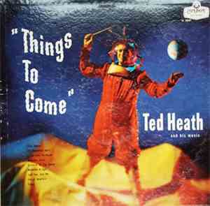 Ted Heath And His Music - Things To Come