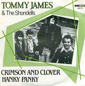 Tommy James & The Shondells - Crimson And Clover / Hanky Panky