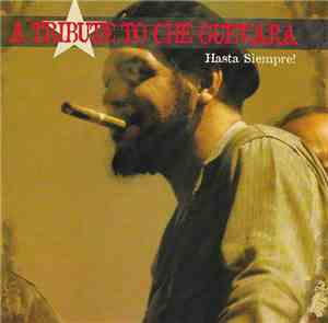 Various - A Tribute To Che Guevara  Hasta Siempre!