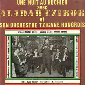 Aladar Czirok Et Son Orchestre Tzigane Hongrois - Une Nuit Au Huchier