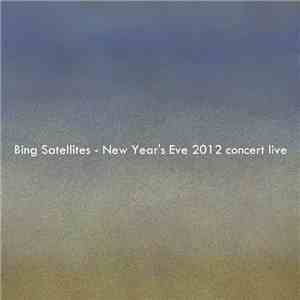 Bing Satellites - New Year's Eve 2012 Concert Live