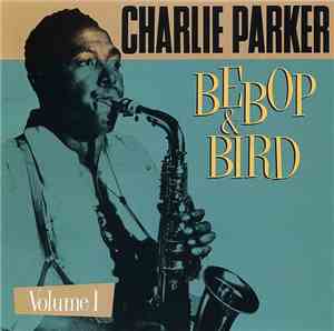 Charlie Parker - Bebop & Bird: On Stage And In The Studio (1946-1952) Volum ...