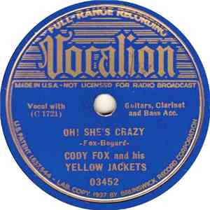 Cody Fox & His Yellow Jackets - Oh! She's Crazy / Tiger Rag