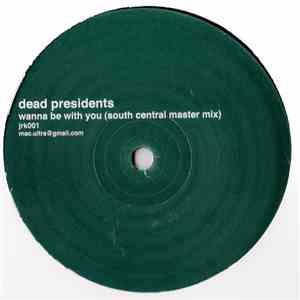 Dead Presidents - Wanna Be With You
