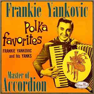 Frankie Yankovic - Frankie Yankovic And His Yanks: Polka Favorites