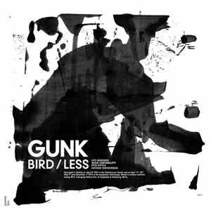 Gunk  - Bird / Less