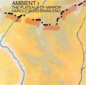 Harold Budd / Brian Eno - Ambient 2: The Plateaux Of Mirror