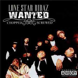 Lone Star Ridaz - Wanted Chopped & Screwed