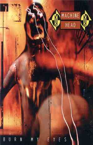 Machine Head - Burn My Eyes