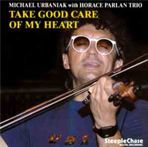 Michal Urbaniak With Horace Parlan Trio - Take Good Care Of My Heart