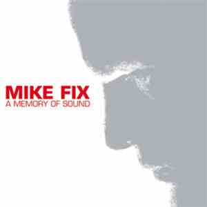 Mike Fix - A Memory Of Sound
