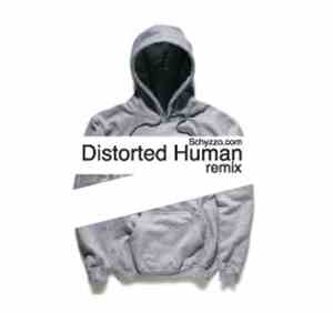 Schyzzo.com - Distorted Human (remix)
