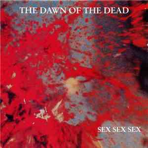 Sex Sex Sex - The Dawn Of The Dead