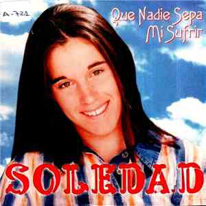 Soledad - Que Nadie Sepa Mi Sufrir