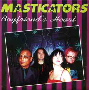 The Masticators - Boyfriend's Heart