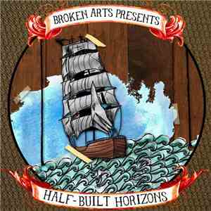 Various - Broken Arts Presents: Half-Built Horizons