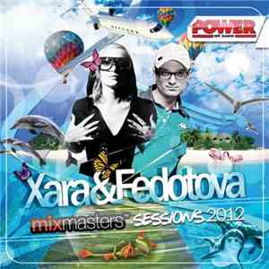Xara & Fedotova - Mixmasters Sessions 2012