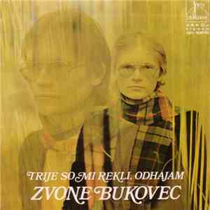 Zvone Bukovec - Trije So Mi Rekli / Odhajam