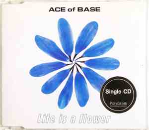 Ace Of Base - Life Is A Flower