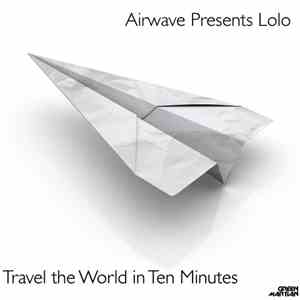 Airwave Presents Lolo - Travel The World In 10 Minutes