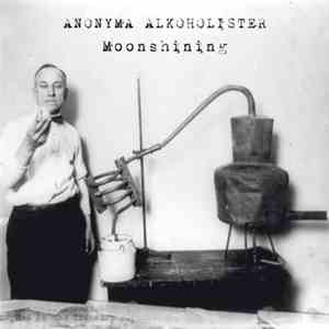 Anonyma Alkoholister - Moonshining