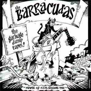 Barracudas - The Garbage Dump Tapes!: House Of Kicks Sessions-1982