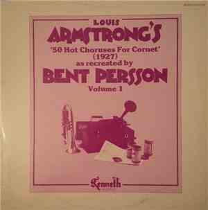 Bent Persson - Louis Armstrong's 50 Hot Choruses For Cornet As Recreated By ...