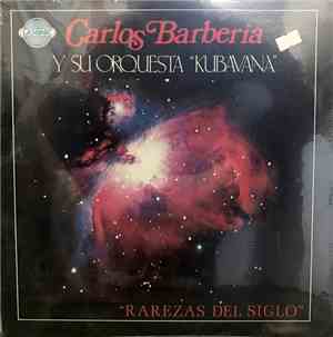 Carlos Barberia y Su Orquesta Kubavana - Rarezas Del Siglo