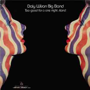 Daly Wilson Big Band - Too Good For A One Night Stand