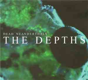 Dead Neanderthals - The Depths