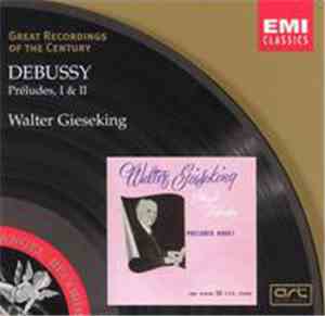 Debussy / Walter Gieseking - Préludes, I & II