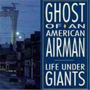 Ghost Of An American Airman - Life Under Giants