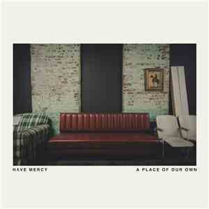 Have Mercy  - A Place Of Our Own